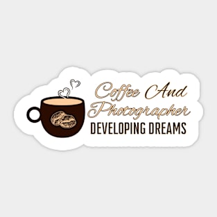 Capturing Dreams: Coffee & Photographer Sticker